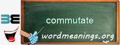 WordMeaning blackboard for commutate